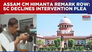 Supreme Court Dismisses Pleas Against Assam CM Himanta; CJI Bench Says 'Do Not Undermine High Court'