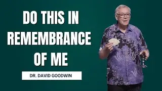 Do This in Remembrance of Me | Dr. David Goodwin | WIC City 4 Jan 2026