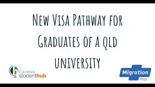 New Visa Pathway for Graduates of a QLD University