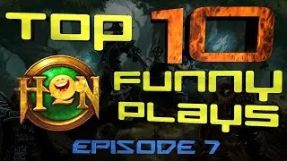 Top 10 Funny HoN Plays - Ep.7 ( 50K Subs Special )