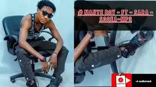 Manye Boy - Ft - Sara - Sogea ( Official Audio)