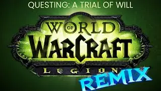 World of Warcraft: Legion Remix - Questing: A Trial of Will