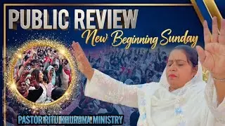 PUBLIC REVIEW ON NEW BEGINNING SUNDAY IN PASTOR RITU KHURANA MINISTRY 