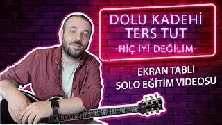 Dolu Kadehi Ters Tut Hiç İyi Değilim Gitar Solosu Nasıl Çalınır?