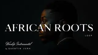 AFRICAN ROOTS (Worship Instrumental)