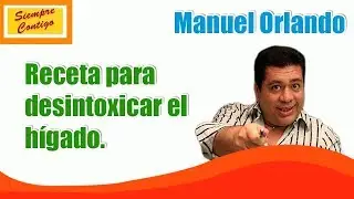 Receta para desintoxicar el h&iacute;gado con Manuel Orlando.