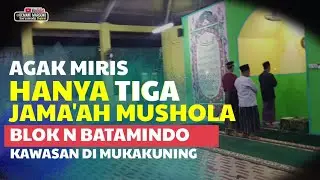 JAMAAH COWOK CUMA 3 ORANG Di Musholla Blok N Dormitory Mukakuning Batam &bull; Dulu Ramai Karyawan