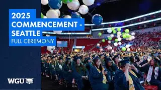 WGU 2025 Commencement in Seattle &ndash; Leavitt School of Health & School of Education - Full Ceremony