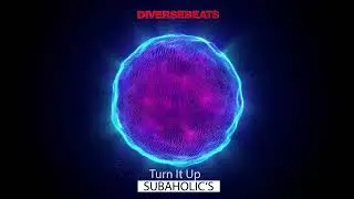 Subaholic's - Turn It Up!