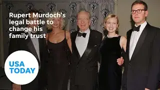 A media empire in flux: Murdoch's legal battle to change family trust | USA TODAY