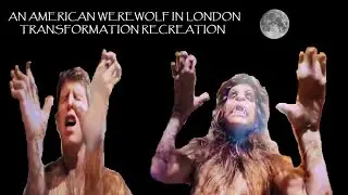 An American Werewolf in London Recreation Transformation OCT 2021
