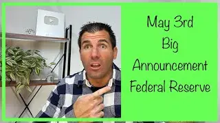 May 3rd - Big Announcement from the Federal Reserve