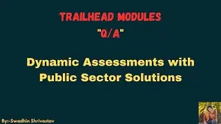 Dynamic Assessments with Public Sector Solutions #salesforce #swadhinshrivastav #trailhead #crm