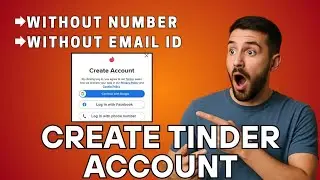 How to Create Account on Tinder Without Phone Number and Email Address