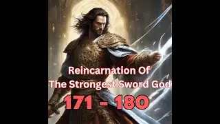 Reincarnation of The Strongest Sword God Chapter 171 to 180