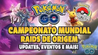 CAMPEONATO MUNDIAL, Raids de ORIGEM Updates & AGENDA de Eventos | Pokémon GO