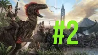Ark Survival Evolved #2 Alexis Go