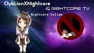 Nightcore Collab W/ Nightcore TV