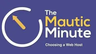 Choosing Your Web Hosting - A Mautic Minute