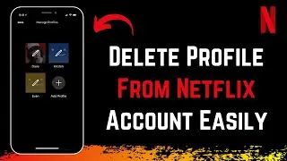 How to Delete a Profile in Netflix Account !