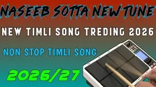 NASEEB SOTTA NEW TUNE TIMLI SONG🎶 TREDING 2026🥁 NON STOP TIMLI SONG 💫