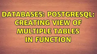 Databases: PostgreSQL: Creating view of multiple tables in function