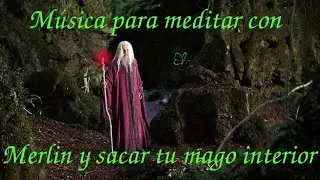 📜🕯️M&uacute;sica para meditar con Merlin y sacar tu mago interior🧙&zwj;♂️