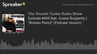 Episode #485 feat. Suave Burgandy | 