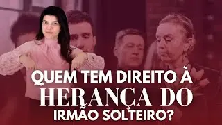Quem tem direito &agrave; heran&ccedil;a do irm&atilde;o solteiro ?