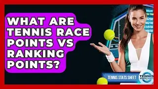 What Are Tennis Race Points Vs Ranking Points? - Tennis Stats Sheet