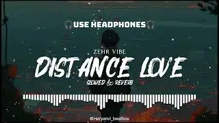 Distance Love (Slowed & Reverb) Zehr Vibe| New Punjabi Song | Latest Punjabi Song | Haryanvi BeatBox