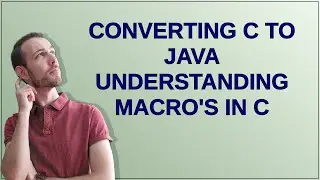 Converting C to Java understanding macro's in C