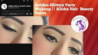 Golden glittery Party makeup Tutorial || Alisha Hair & Beauty Salon 