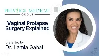 Vaginal Prolapse Surgery Explained: Insights from Dr. Lamia Gabal