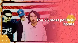 The 25 most political bands