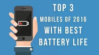 Top 3 Mobiles in 2016 with Best Battery Life