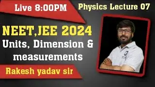 #neet2024 , jee2024 physics || units , dimensions & measurement || lecture 07 || By Rakesh yadav sir