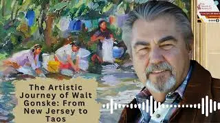 It’s Art, Let’s Talk About It - The Artistic Journey of Walt Gonske: From New Jersey to Taos
