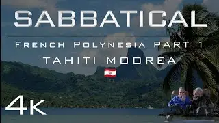 SABBATICAL | FRENCH POLYNESIA MOOREA | PART 1 | 2023/24  [4K] #frenchpolynesia #travel