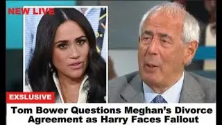 Tom Bower&rsquo;s Remarks Prompt Fresh Debate Over Meghan&rsquo;s Divorce Deal