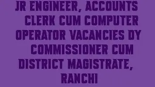 Jr Engineer, Accounts Clerk cum Computer Operator Vacancies Dy Commissioner cum District Magistrate,