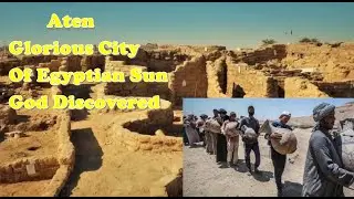 Sun City Unearthed: Discovering the 3000-Year-Old Golden City of Aten