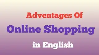 Advantages of Online Shopping - 12 advantages / Online Shopping ke 12 fayde English me