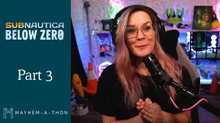Subnautica Below Zero Part 3 | Mayhem-a-thon Overnight Prerecord