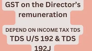 GST on the Director&rsquo;s remuneration/RCM Liability/WHY INCOME TAX TDS IMPORTANT FOR GST LIABILITY