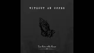 Without an Offer - Tissa Rahim & Ben Romero