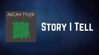 Micah Tyler - Story I Tell (Lyrics)
