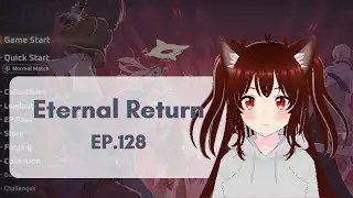 [Eternal return] Day 128