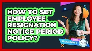How To Set Employee Resignation Notice Period Policy?