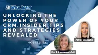 Unlocking the Power of your CRM: Insider Tips and Strategies Revealed With Ashley Yancoskie